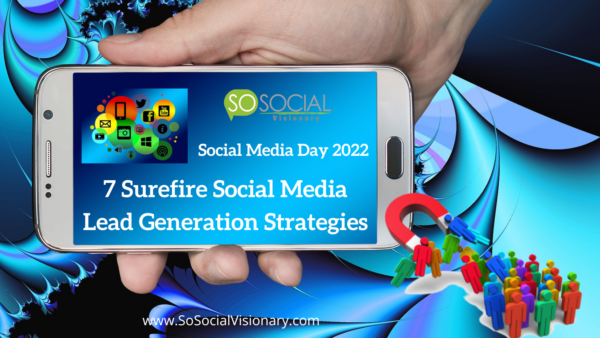 7 Surefire Social Media Lead Generation Strategies